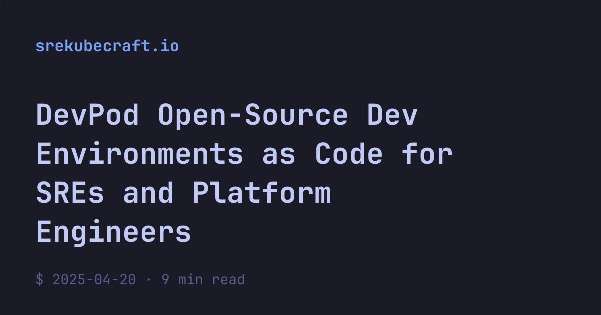 DevPod Open-Source Dev Environments as Code for SREs and Platform ...