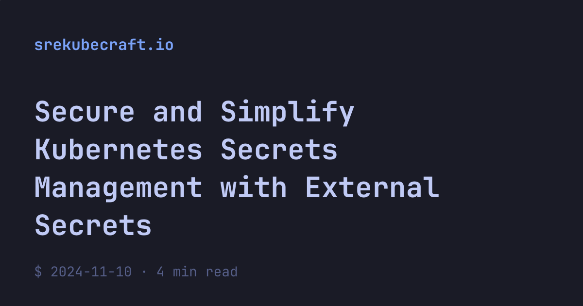 Secure and Simplify Kubernetes Secrets Management with External Secrets ...